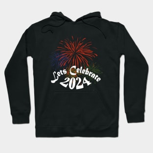 Happy New Year 2024 Lets celebrate 2024 Hoodie